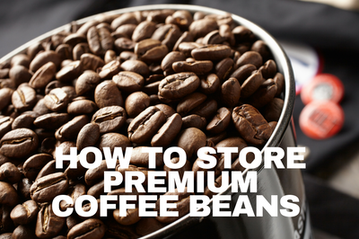 How To Store Premium Coffee Beans