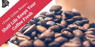 Fresh Coffee Beans: Shelf-Life Keeps Your Coffee Fresh!