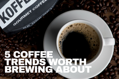 5 Coffee Trends Worth Brewing About