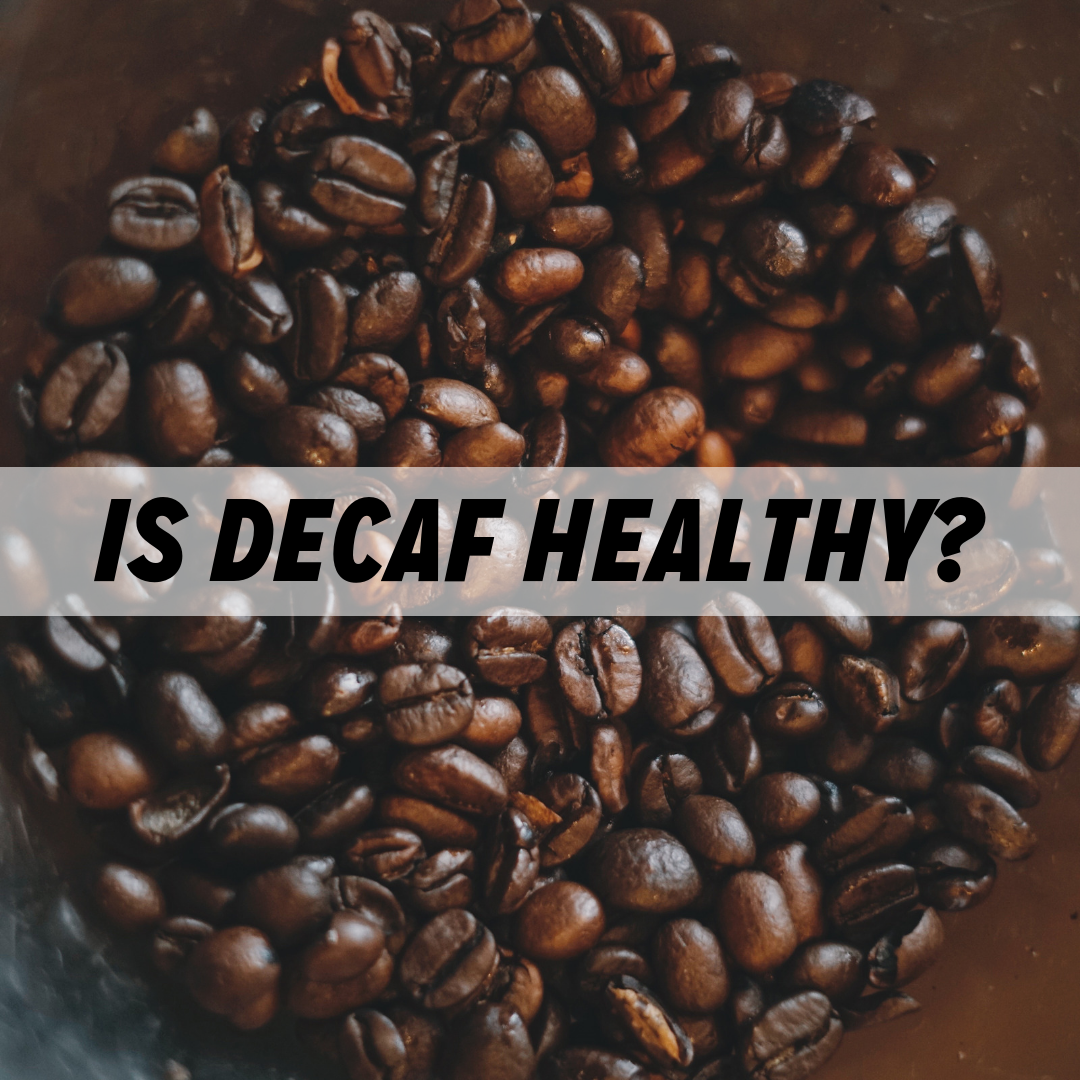 Is Decaf Coffee Healthy for You?