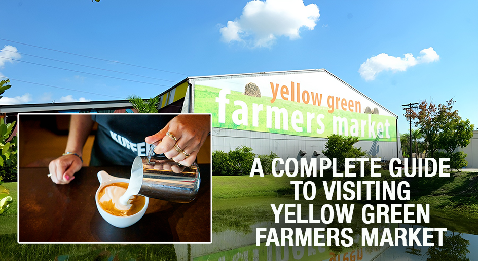 A Complete Guide To Visiting Yellow Green Farmers Market